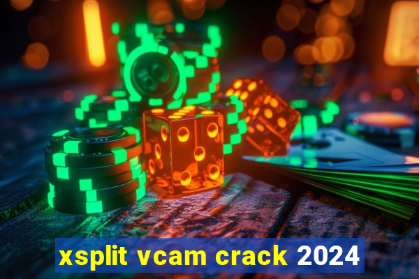 xsplit vcam crack 2024